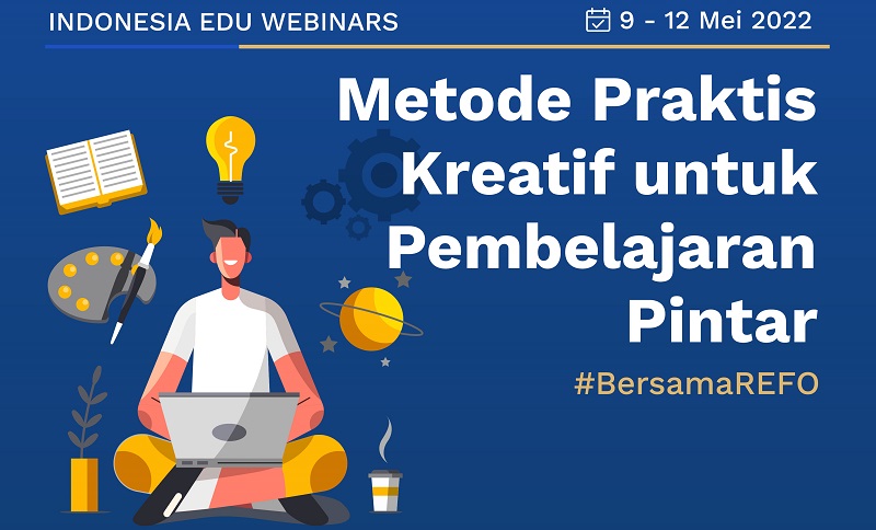 Indonesia Edu Webinars 09 - 12 Mei 2022 Indonesia Edu Webinars 09 - 12 Mei 2022
