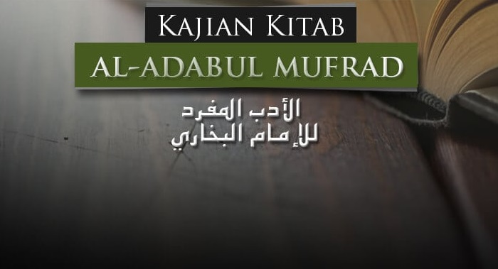 Berbakti kepada Kedua Orangtua dalam Kitab Adabul Mufrad Berbakti kepada Kedua Orangtua dalam Kitab Adabul Mufrad