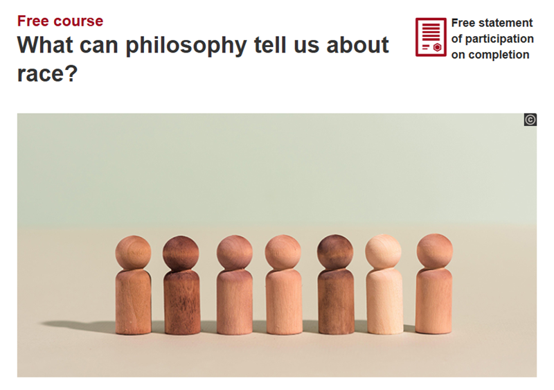 Free Course: What can Philosophy tell us about Race? and Free Course: Historical Perspectives on Race Free Course: What can Philosophy tell us about Race? and Free Course: Historical Perspectives on Race
